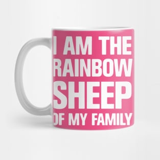 I AM THE RAINBOW SHEEP IN MY FAMILY Mug